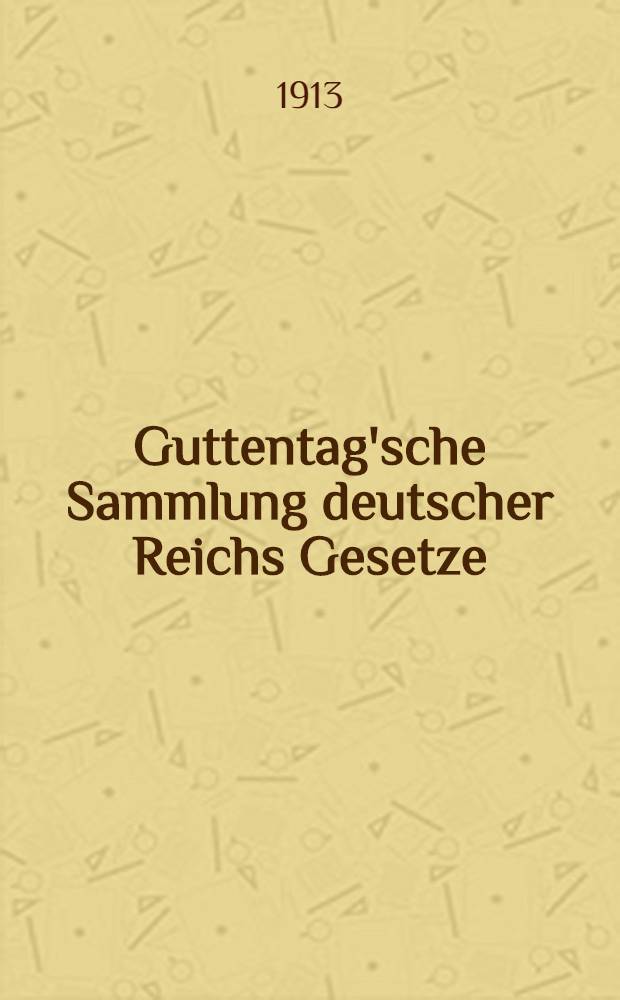 Guttentag'sche Sammlung deutscher Reichs Gesetze : Text-Ausgaben mit Anm. Nr. 108 : Reichsversicherungsordnung nebst Einführungsgesetz
