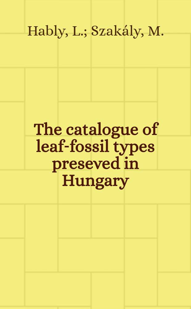 The catalogue of leaf-fossil types preseved in Hungary