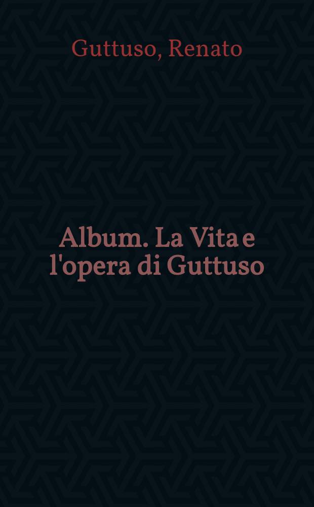 [Album. La Vita e l'opera di Guttuso