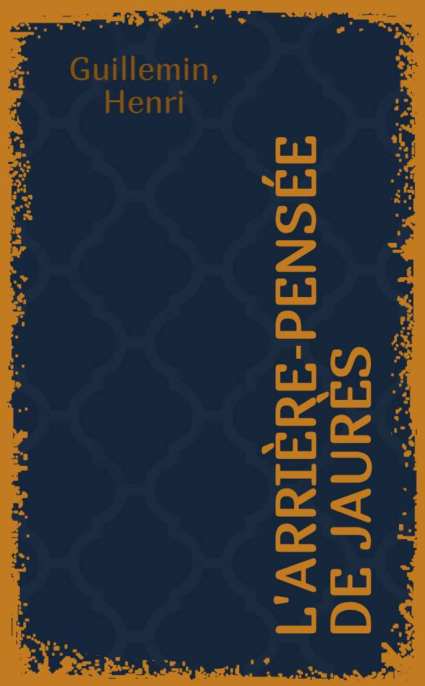 L'arri&egrave;re-pens&eacute;e de Jaur&egrave;s : Essai