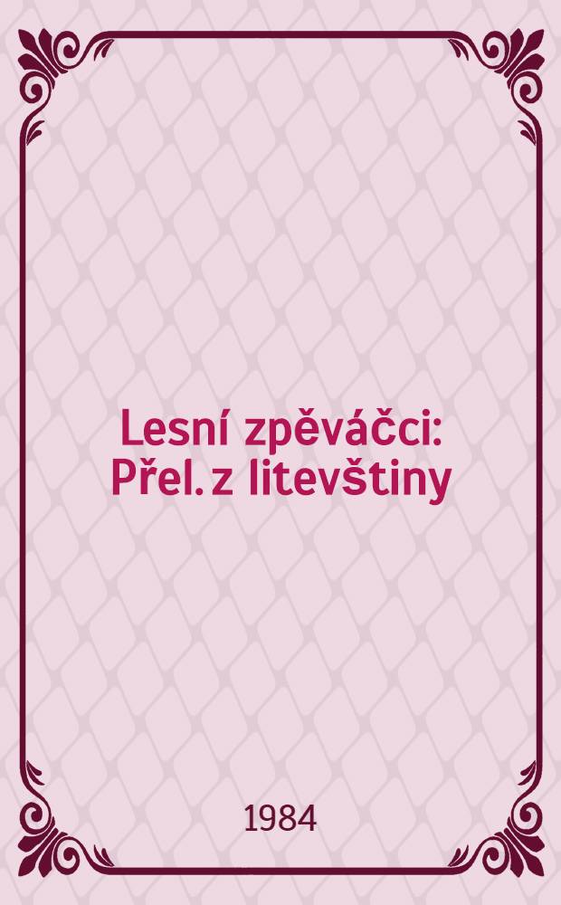 Lesní zpěváčci : Přel. z litevštiny : Kresby a verše: Leonardas Gutauskas