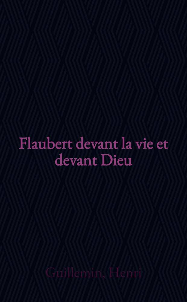 Flaubert devant la vie et devant Dieu