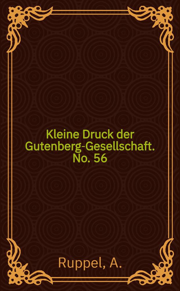 Kleine Druck der Gutenberg-Gesellschaft. [No. 56] : Haben die Chinesen und Koreaner die Buchdruckerkunst erfunden?
