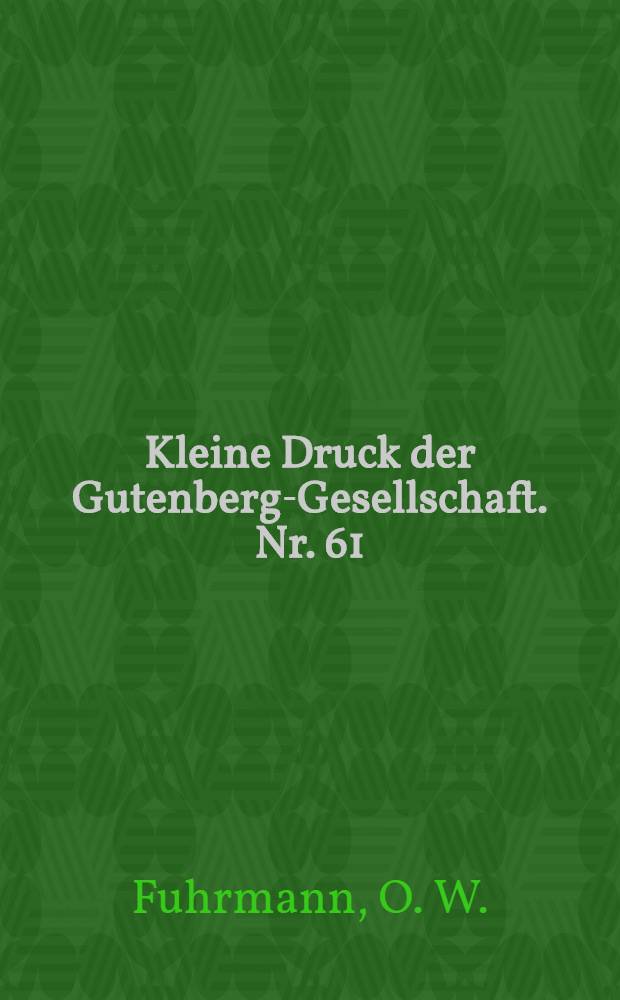 Kleine Druck der Gutenberg-Gesellschaft. [Nr. 61] : Über die Auflagenhöhe der ersten Drucke