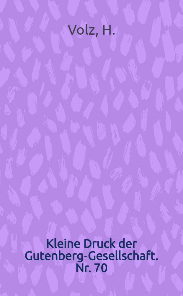 Kleine Druck der Gutenberg-Gesellschaft. Nr. 70 : Bibel und Bibeldruck in Deutschland im 15. und 16. Jahrhundert