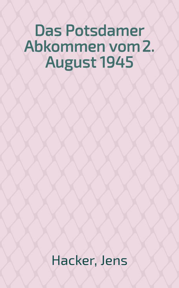 Das Potsdamer Abkommen vom 2. August 1945