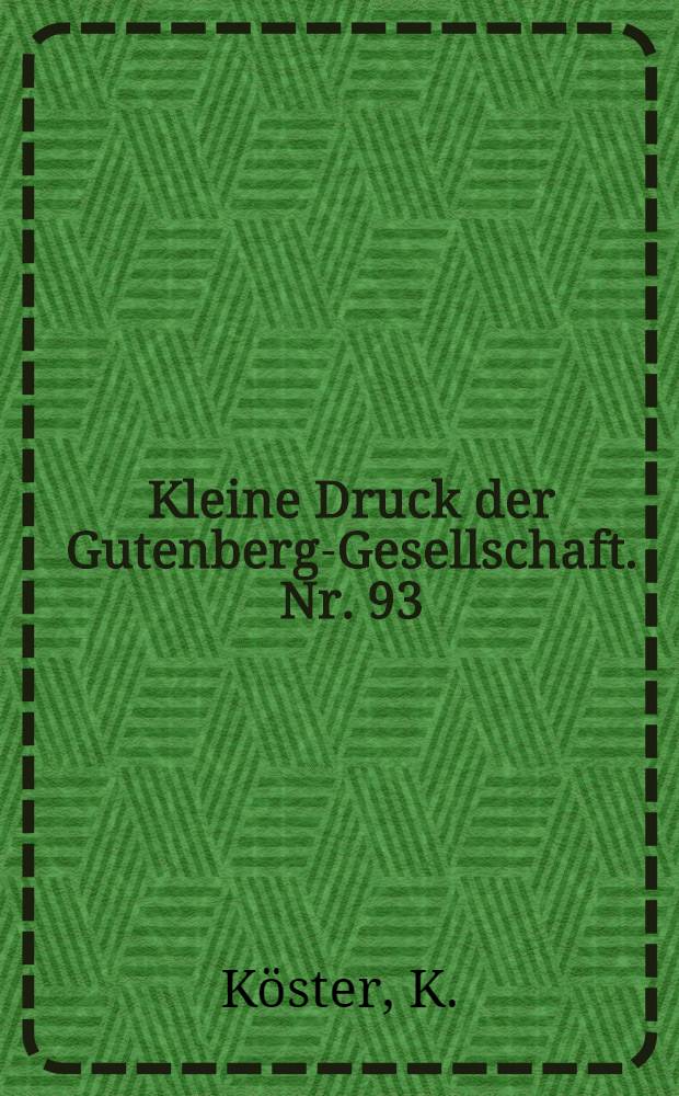 Kleine Druck der Gutenberg-Gesellschaft. Nr. 93 : Gutenberg in Straßburg