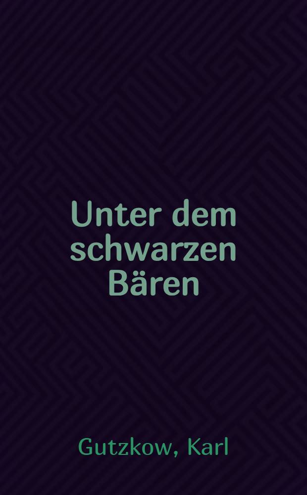 Unter dem schwarzen Bären : Erlebtes 1811-1848