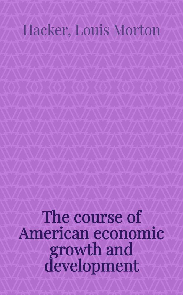The course of American economic growth and development