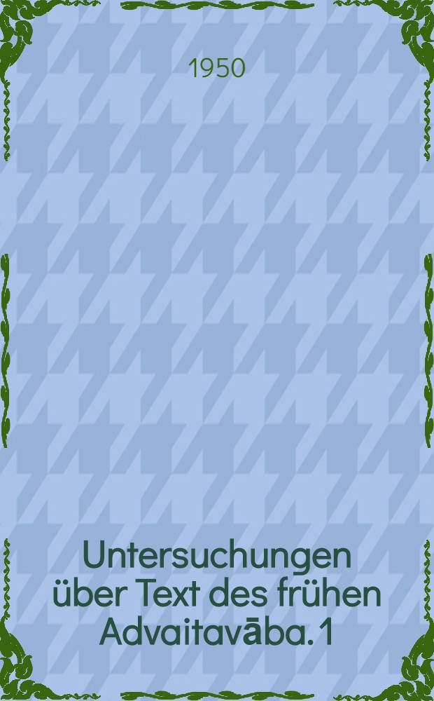 Untersuchungen über Text des frühen Advaitavāba. 1 : Die Schüler Ṥaṅkaras