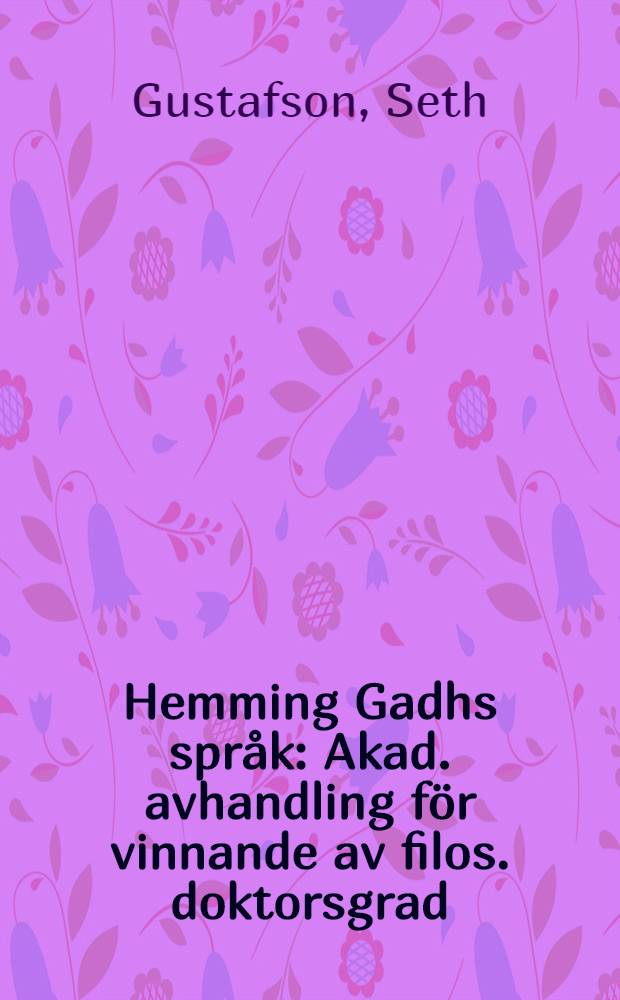 Hemming Gadhs spr&aring;k : Akad. avhandling f&ouml;r vinnande av filos. doktorsgrad