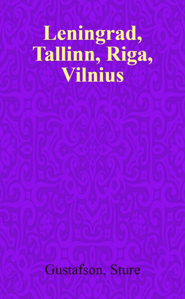 Leningrad, Tallinn, Riga, Vilnius : Guidebok