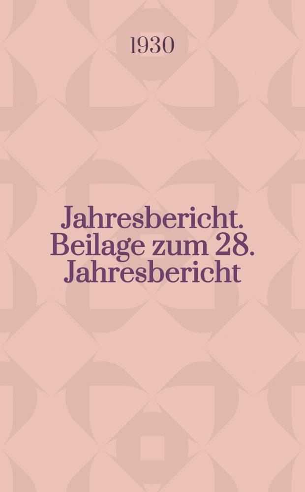 ... Jahresbericht. Beilage zum 28. Jahresbericht : Die Buchdruckpresse von Johannes Gutenberg bis Friedrich König