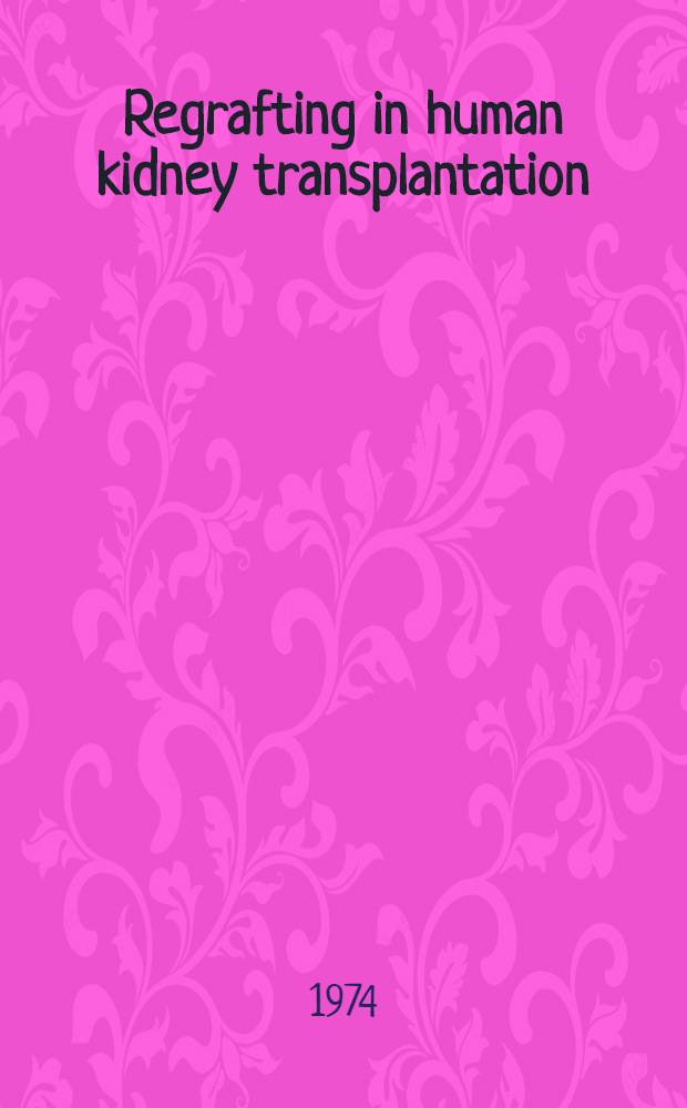 Regrafting in human kidney transplantation