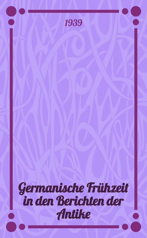 Germanische Frühzeit in den Berichten der Antike