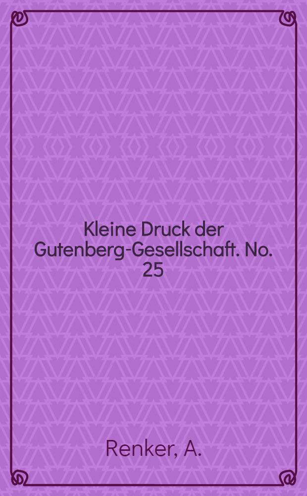 Kleine Druck der Gutenberg-Gesellschaft. No. 25 : Papier und Druck im Fernen Osten
