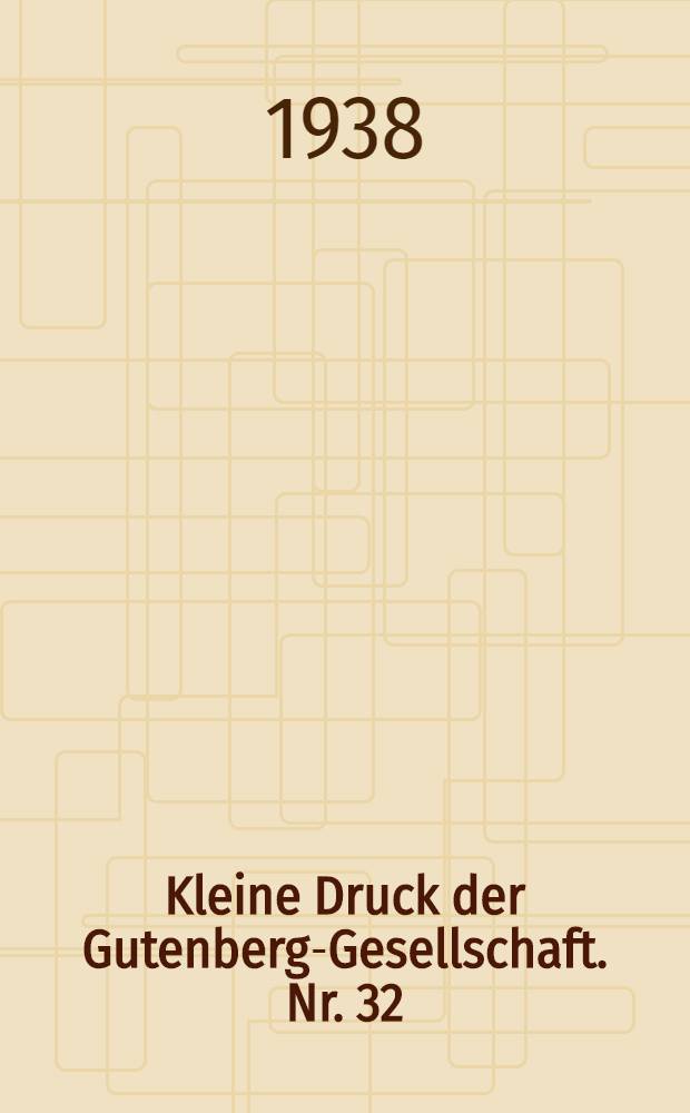 Kleine Druck der Gutenberg-Gesellschaft. Nr. 32 : Das literarische Denkmal für Gutenberg