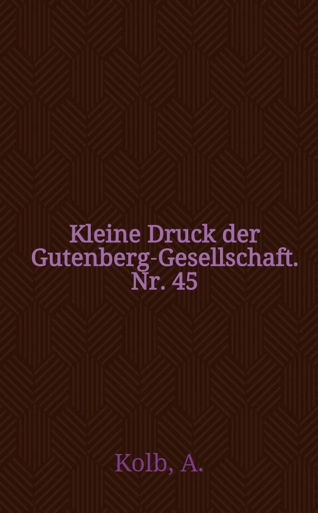 Kleine Druck der Gutenberg-Gesellschaft. Nr. 45 : Druckkunst und Völkergemeinschaft
