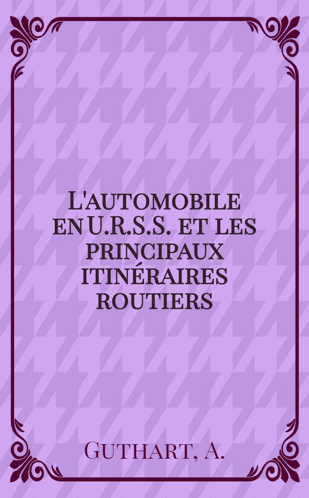 L'automobile en U.R.S.S. et les principaux itinéraires routiers