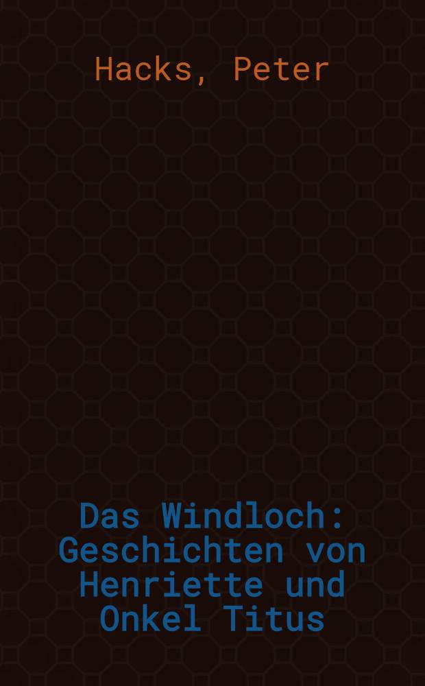 Das Windloch : Geschichten von Henriette und Onkel Titus