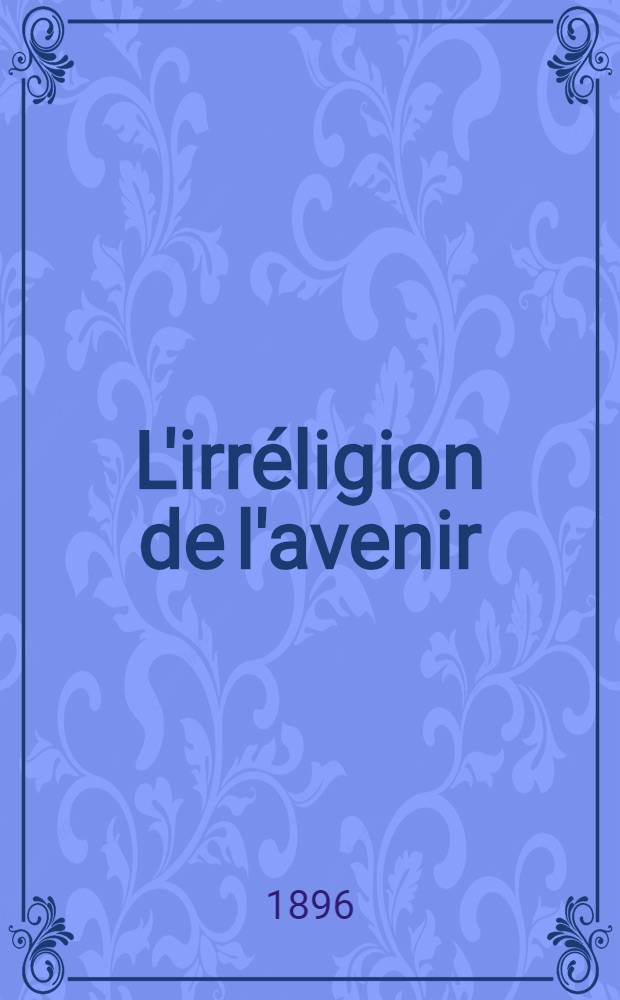 L'irréligion de l'avenir : Étude de sociologique