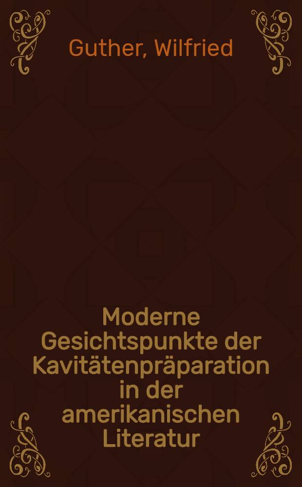 Moderne Gesichtspunkte der Kavitätenpräparation in der amerikanischen Literatur (Klasse-II-Präparation) : Inaug.-Diss