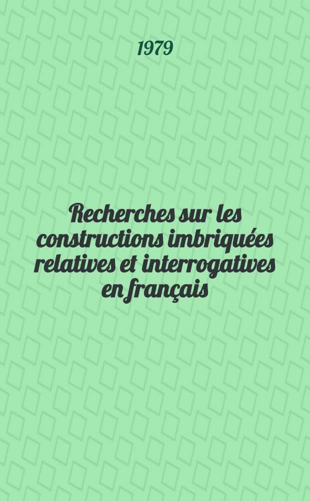 Recherches sur les constructions imbriquées relatives et interrogatives en français