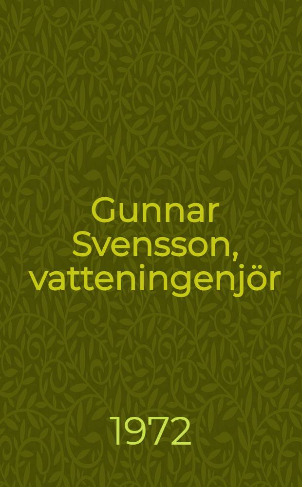 Gunnar Svensson, vatteningenjör : En framtidsroman