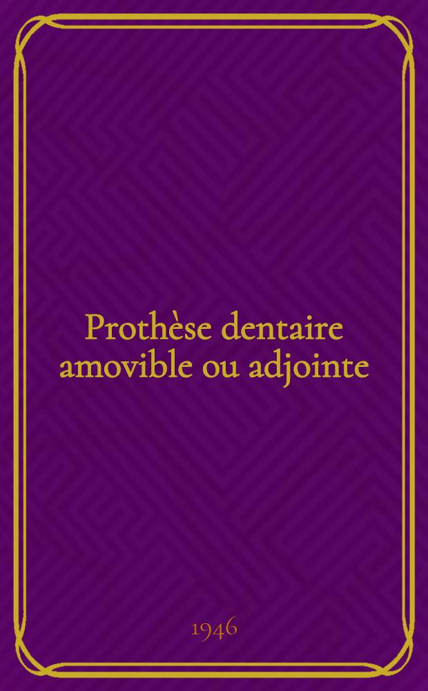 Prothèse dentaire amovible ou adjointe