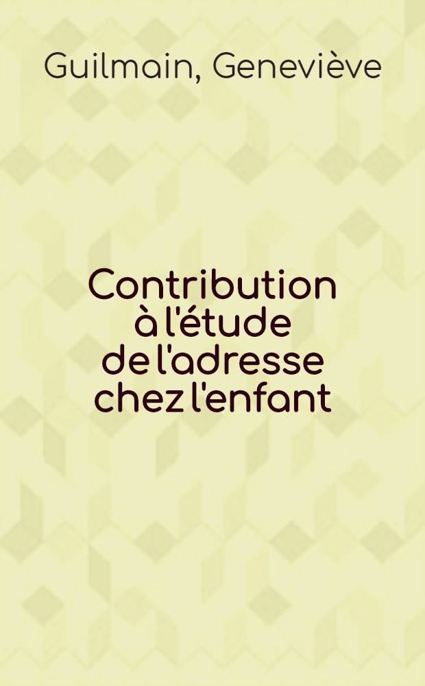Contribution à l'étude de l'adresse chez l'enfant : Thèse ..