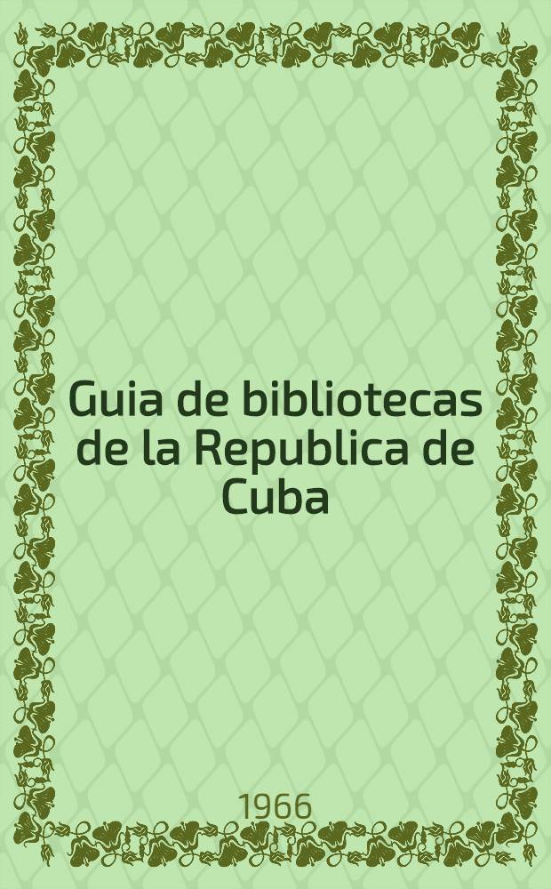 Guia de bibliotecas de la Republica de Cuba