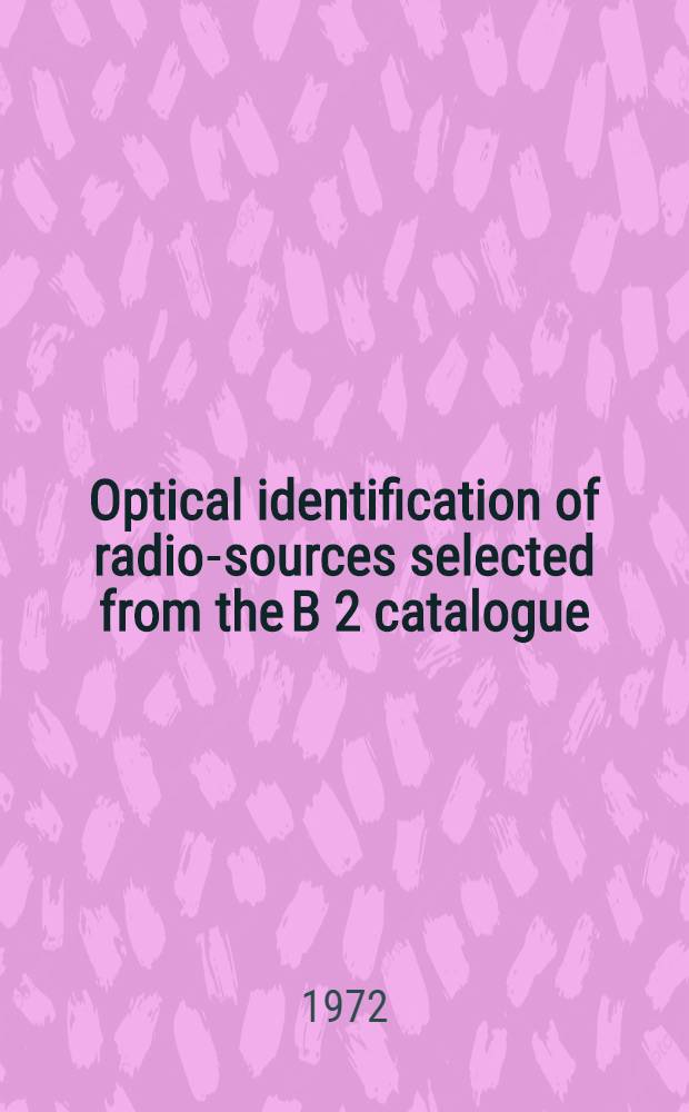 Optical identification of radio-sources selected from the B 2 catalogue