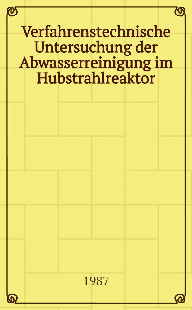 Verfahrenstechnische Untersuchung der Abwasserreinigung im Hubstrahlreaktor