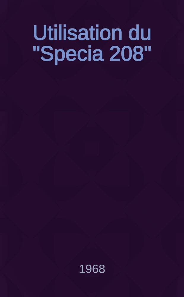 Utilisation du "Specia 208" (N. D.) dans le traitement des entérites mickrobiennes du veau : Thèse ..