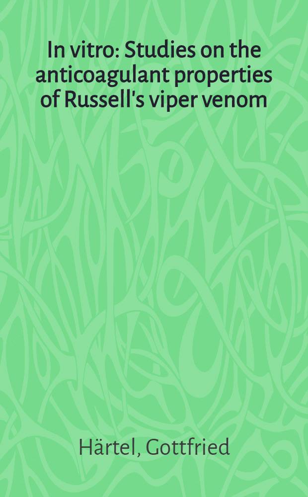In vitro : Studies on the anticoagulant properties of Russell's viper venom