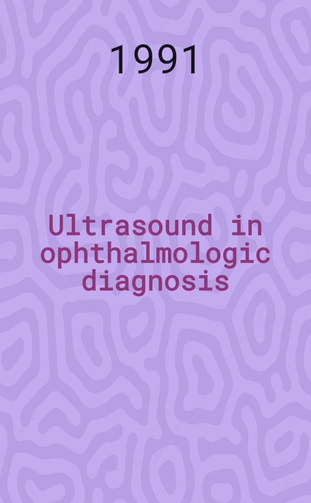 Ultrasound in ophthalmologic diagnosis : A practical guide