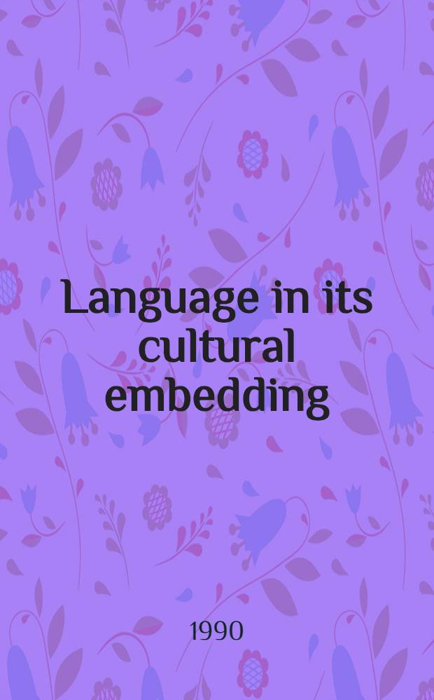Language in its cultural embedding : Explorations in the relativity of signs a. sign systems