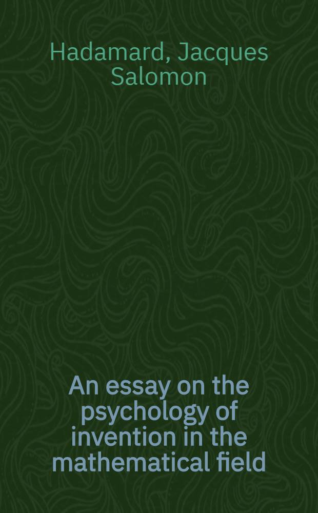 An essay on the psychology of invention in the mathematical field