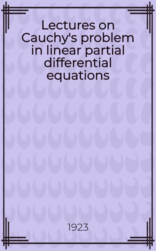 Lectures on Cauchy's problem in linear partial differential equations