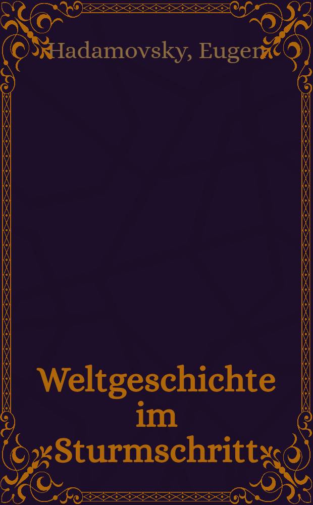 Weltgeschichte im Sturmschritt : Hitlers Marsch nach Wien, Prag u. Memel