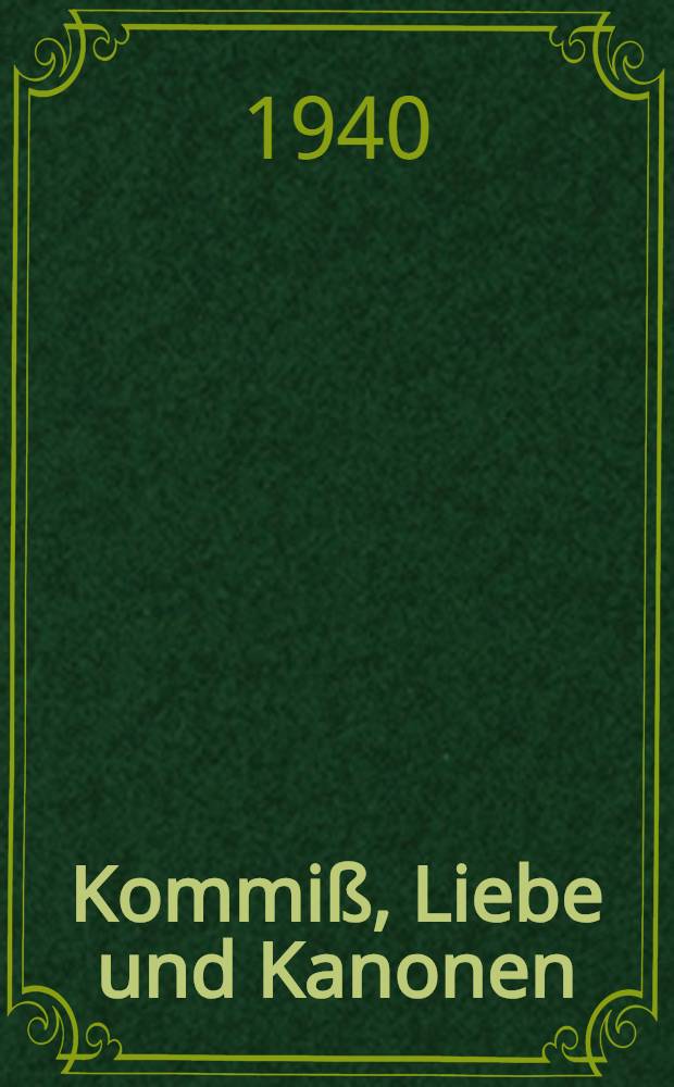 Kommi&szlig;, Liebe und Kanonen : Soldatenleben, Wachstubenabenteuer