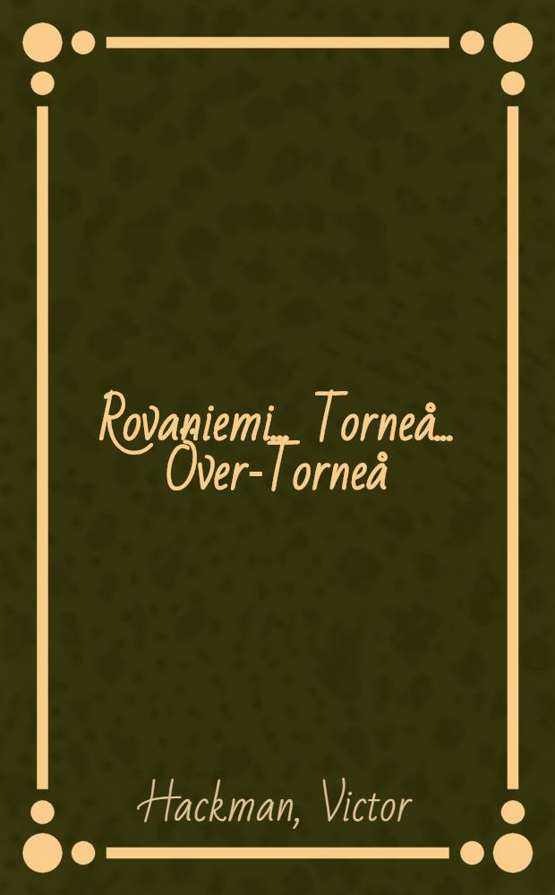 ... Rovaniemi ... Torne&aring; ... &Ouml;ver-Torne&aring; : Beskrivning till bergartskartan