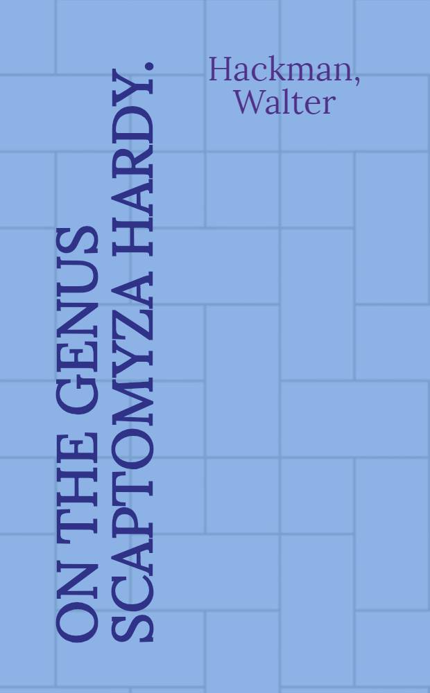 On the genus Scaptomyza Hardy. (Dipt., Drosophilidae) : With descriptions of new species from various parts of the world