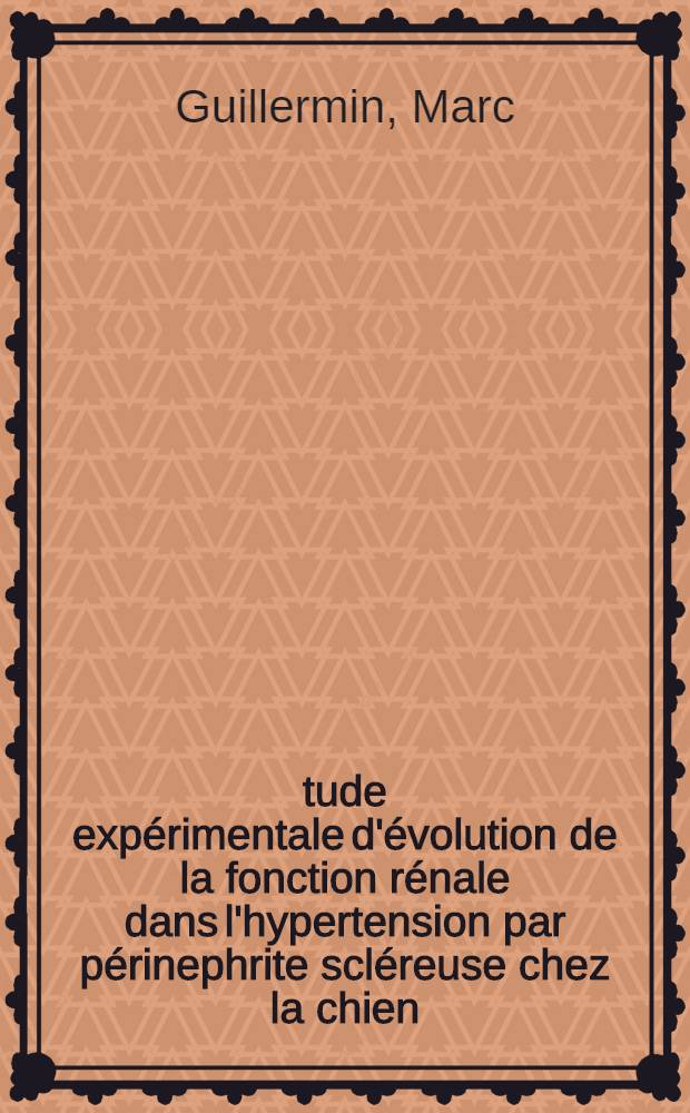 Étude expérimentale d'évolution de la fonction rénale dans l'hypertension par périnephrite scléreuse chez la chien : Thèse ...
