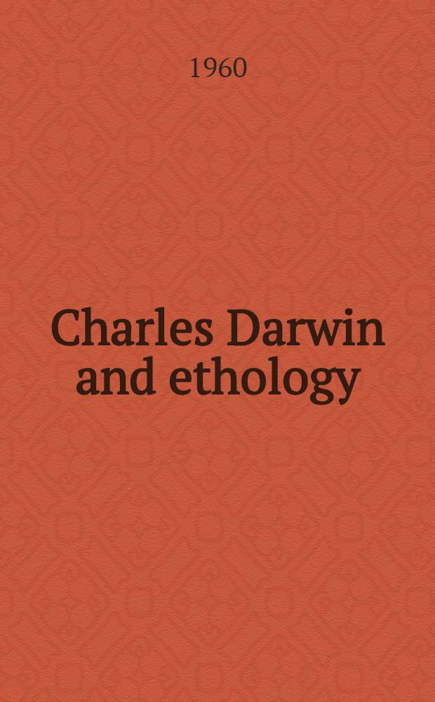 Charles Darwin and ethology : The expression of the emotions in man and animals reconsidered