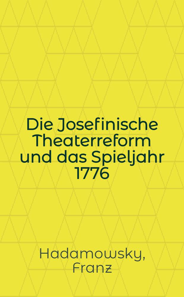 Die Josefinische Theaterreform und das Spieljahr 1776/77 des Burgtheaters : Eine Dokumentation