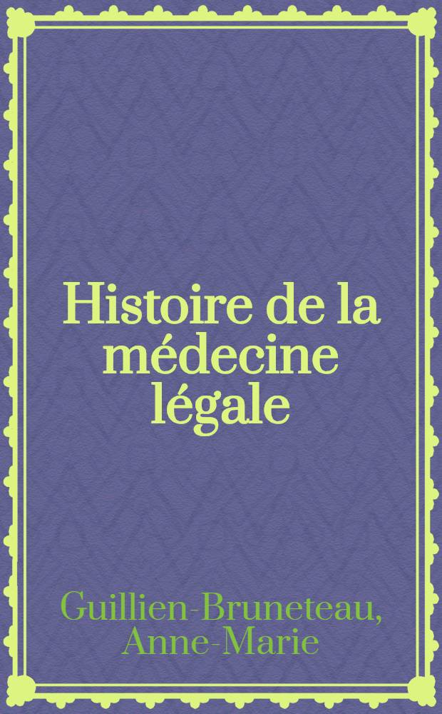 Histoire de la m&eacute;decine l&eacute;gale : Th&egrave;se ..