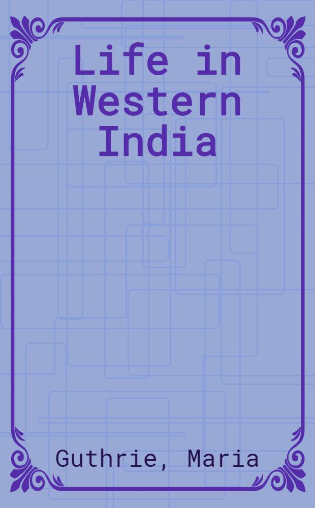 Life in Western India : In 2 vol. : Vol. 1-2