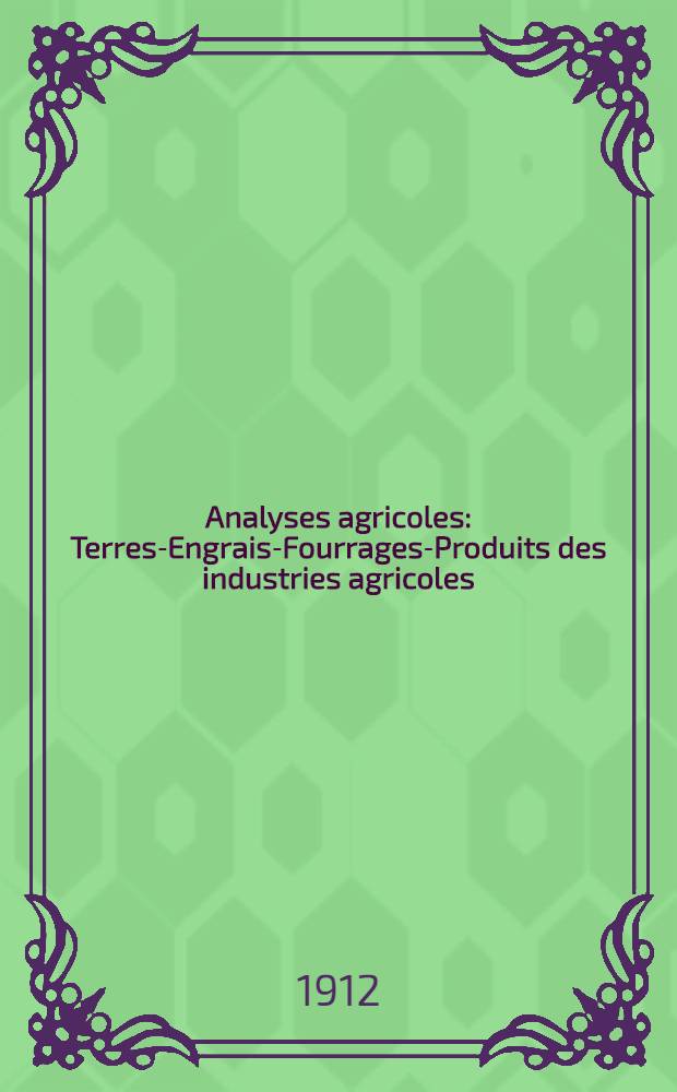 Analyses agricoles : Terres-Engrais-Fourrages-Produits des industries agricoles