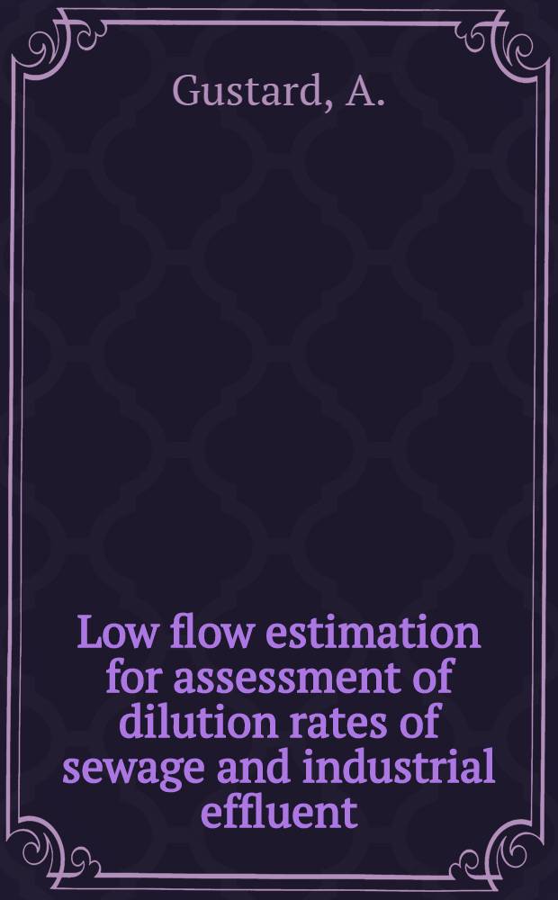 Low flow estimation for assessment of dilution rates of sewage and industrial effluent : Intern. symp. on specific aspects of hydrol. computations for water projects